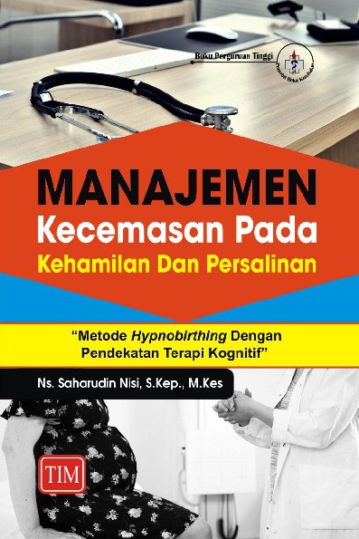 Manajemen Kecemasan Pada Kehamilan Dan Persalinan Metode Hypnobirting Dengan Pendekatan Terapi Kognitif